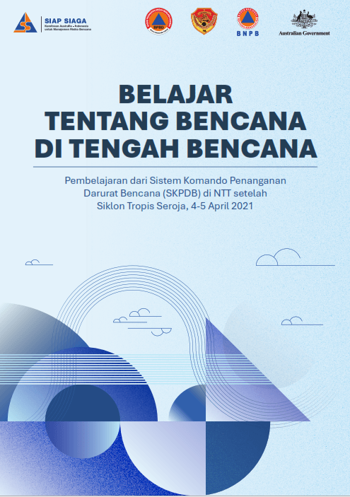 Pembelajaran dari Sistem Komando Penanganan Darurat Bencana (SKPDB) di NTT setelah Siklon Tropis Seroja